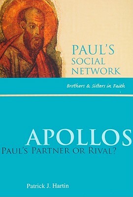 Apollos: Paul's Partner or Rival? by Patrick J. Hartin