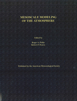 Mesoscale Modeling of the Atmosphere, Volume 25 by Robert P. Pearce, Roger A. Pielke