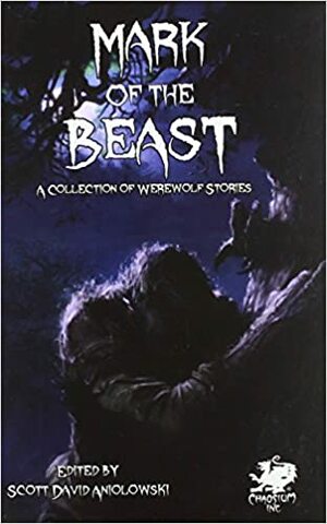 Mark of the Beast: A Collection of Werewolf Stories by Scott David Aniolowski