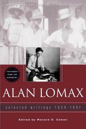 Alan Lomax: Selected Writings 1934-1997 With CDROM by Alan Lomax, Ronald D. Cohen