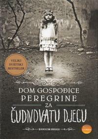 Dom gospođice Peregrine za čudnovatu djecu by Ransom Riggs, Nevena Erak