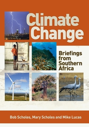 Climate Change: Briefings from South Africa by Mike Lucas, Mary Scholes, Bob Scholes