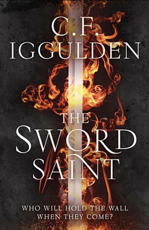 The Sword Saint: Empire of Salt Book III by C. F. Iggulden