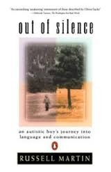 Out of Silence: An Autistic Boy's Journey into Language and Communication by Russell Martin