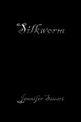 Silkworm by Jennifer Stuart