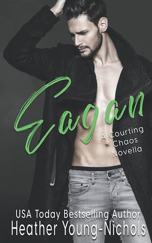 Eagan: A Courting Chaos Novella by Heather Young-Nichols, Heather Young-Nichols