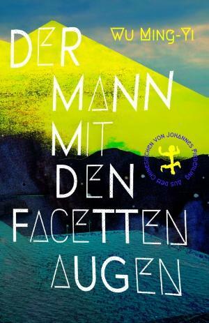 Der Mann mit den Facettenaugen by Wu Ming-Yi