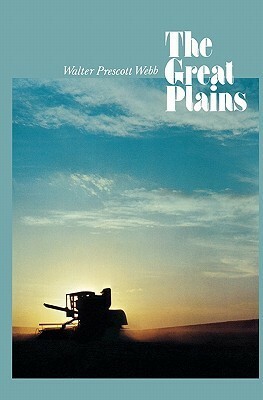 The Great Plains by Walter Prescott Webb