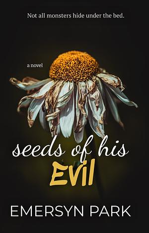 Seeds of His Evil by Emersyn Park