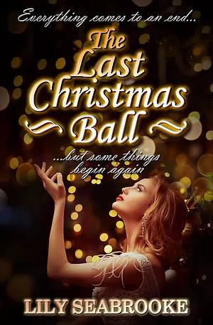 The Last Christmas Ball by Lily Seabrooke