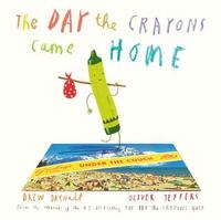 The Day the Crayons Came Home by Drew Daywalt, Oliver Jeffers