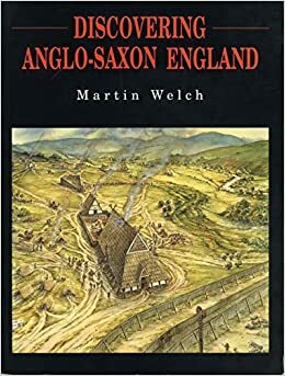 Discovering Anglo-Saxon England by Myra Brooks Welch