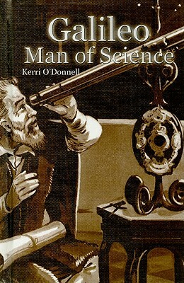 Galileo: Man of Science by Kerri O'Donnell