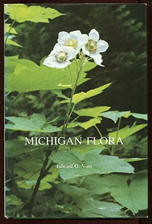 Michigan Flora Part I: Gymnosperms and Monocots by Edward G. Voss