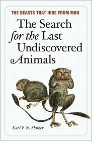 The Search for the Last Undiscovered Animals by Karl Shuker