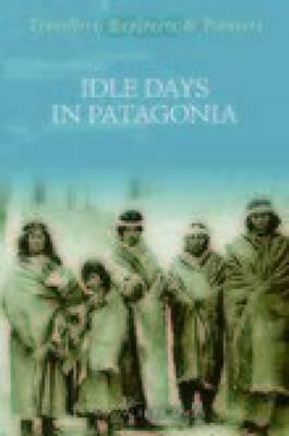 Idle Days in Patagonia by William Henry Hudson