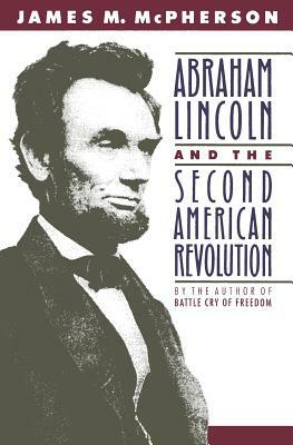 Abraham Lincoln and the Second American Revolution (Revised) by James M. McPherson