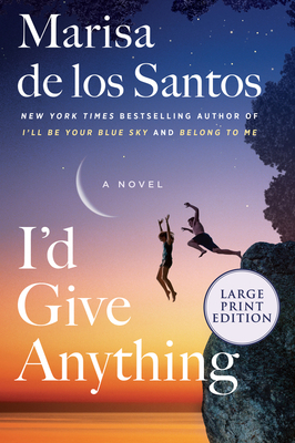 I'd Give Anything by Marisa de los Santos