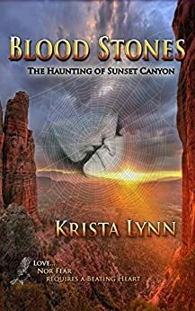 Blood Stones: The Haunting of Sunset Canyon by Krista Lynn