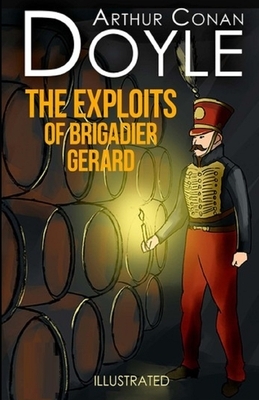 The Exploits of Brigadier Gerard Illustrated by Arthur Conan Doyle