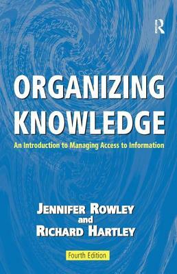Organizing Knowledge: An Introduction to Managing Access to Information by Jennifer Rowley