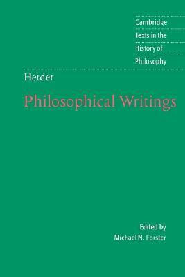 Herder: Philosophical Writings by Johann Gottfried Herder, Michael N. Forster