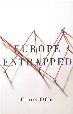 Europe Entrapped by Claus Offe