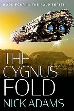 The Cygnus Fold: An edge of the seat space opera adventure by Nick Adams