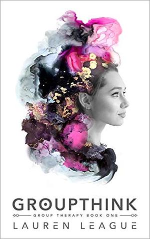 Groupthink: A Dark Reverse Harem Romance  by Lauren League
