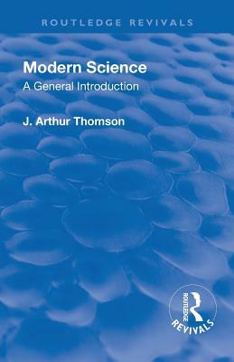 Revival: Modern Science (1929) by J. Arthur Thomson