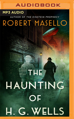 The Haunting of H. G. Wells by Robert Masello