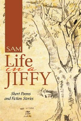 Life in a Jiffy: Short Poems and Fiction Stories by Sameera Kesiraju