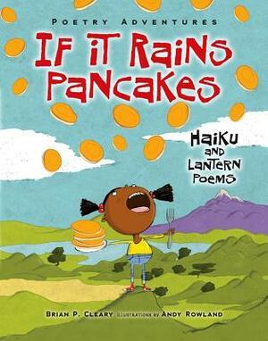 If It Rains Pancakes: Haiku and Lantern Poems by Brian P. Cleary, Andy Rowland