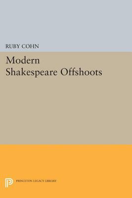 Modern Shakespeare Offshoots by Ruby Cohn