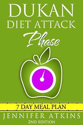 Dukan Diet: Attack Phase Meal Plan: 7 Day Weight Loss Plan by Jennifer Atkins