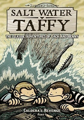 Salt Water Taffy, vol. 4: Caldera's Revenge! Part 1 by Matthew Loux