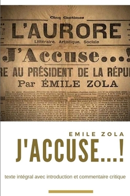J'accuse !: Le manifeste de Zola sur l'affaire Dreyfus (texte intégral avec introduction et commentaire critique) by Émile Zola