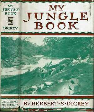 My Jungle Book by Herbert Spencer Dickey