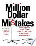 Million Dollar Mistakes: Steering Your Music Career Clear of Lies, Cons, Catasrophes, and Landmines by Moses Avalon