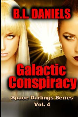 Galactic Conspiracy: Space Darlings Series by B. L. Daniels