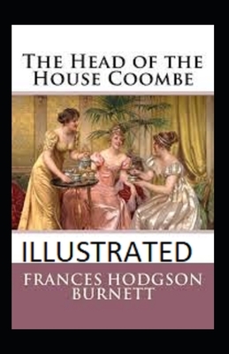 The Head of the House of Coombe Illustrated by Frances Hodgson Burnett