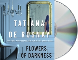 Flowers of Darkness by Tatiana de Rosnay