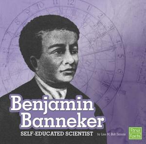 Benjamin Banneker: Self-Educated Scientist by Lisa M. Bolt Simons