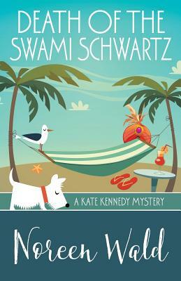 Death of the Swami Schwartz by Noreen Wald