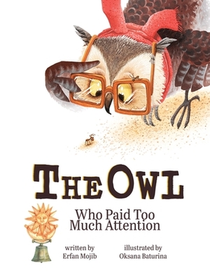 The Owl Who Paid Too Much Attention by Erfan Mojib