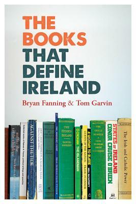 The Books That Define Ireland by Bryan Fanning, Tom Garvin