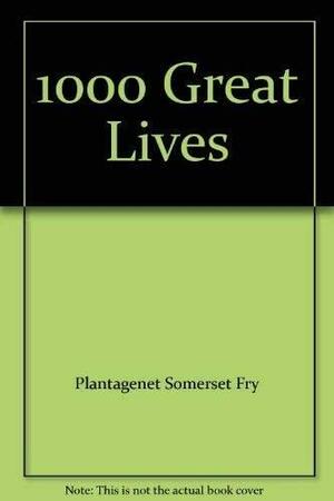 1000 great lives by Peter Somerset Fry