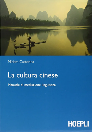 La cultura cinese. Manuale di mediazione linguistica by Miriam Castorina