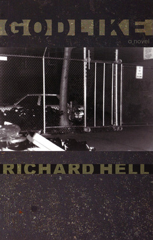 Godlike by Richard Hell, Dennis Cooper