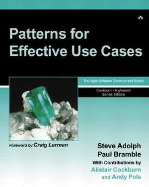 Patterns for Effective Use Cases by Paul Bramble, Andy Pols, Alistair Cockburn, Steve Adolph